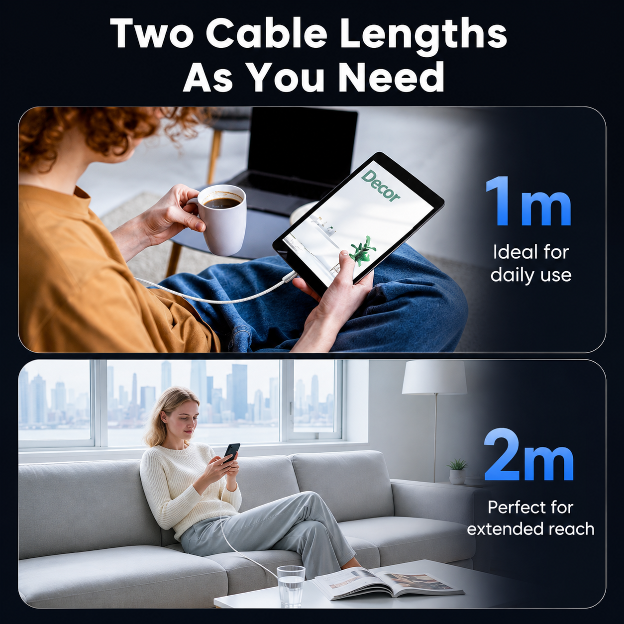 Promotional graphic for two cable lengths, showing a top panel with a person using a tablet via a charging cable labeled 1m, and a bottom panel with a woman on a sofa using a phone via a charging cable labeled 2m. Large text at the top reads 'Two Cable Lengths As You Need'.