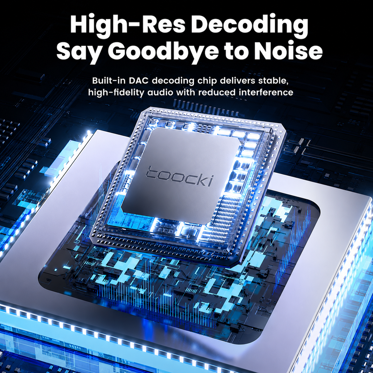 A high-tech promotional graphic showing a Toocki branded audio decoding chip mounted on a printed circuit board, with glowing blue circuitry and large marketing text at the top reading 'High-Res Decoding Say Goodbye to Noise.' This is not a clean standalone product photo and not a person/environment lifestyle scene, so the best fit is Other.